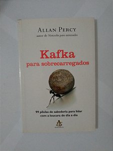 Kafka Para Sobrecarregados - Allan Percy