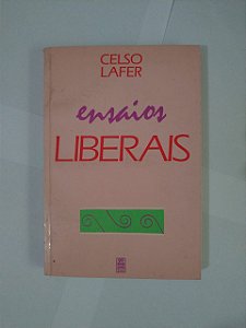 Ensaios Liberais - Celso Lafer