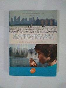 Administrando a Água como se Fosse Importante - Ladislau Dowbor e Renato Arnaldo Tagnin