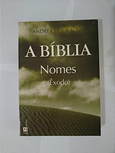 A Bíblia: Nomes (Exôdo) - André Chouraqui