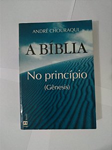 A Bíblia: No Princípio (Gênesis) - André Chouraqui