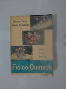 Físico-Química - Ricardo Feltre e Setsui Yoshinaga ( Teoria e Exercícios - Vol. 3)