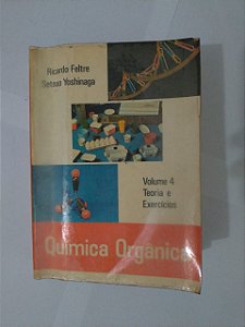 Química Orgânica - Ricardo Feltre e Setsuo Yoshinaga ( Teoria e Exercícios Vol. 4)