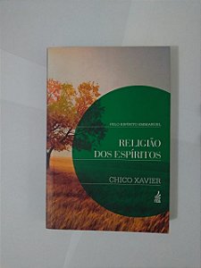 Religião dos Espíritos - Chico Xavier