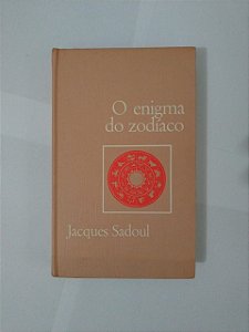 O Enigma do Zodíaco - Jacques Sadoul