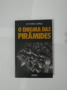 O Enigma das Pirâmides - Alvarez Lopes