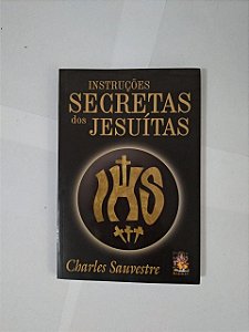 Instruções Secretas dos Jesuítas - Charles Sauvestre