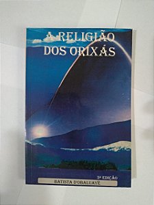 A Religião dos Orixás - Batista D'Obaluayê