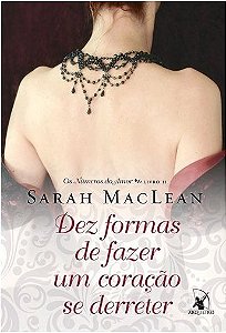 Dez formas de fazer um coração se derreter - Sarah MacLean - Novo e Lacrado