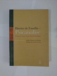 Direito de Família e Psicanálise - Giselle Câmara Groeninga e Rodrigo da Cunha Pereira