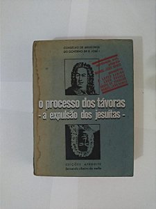 O Processo dos Távoras - A Expulsão dos Jesuítas - Manuel João Gomes