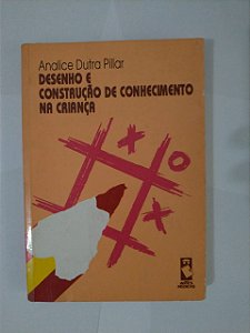 Desenho e Construção de Conhecimento na Criança - Analice Dutra Pillar