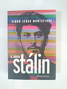 O Jovem Stálin - Simon Sebag Montefiore