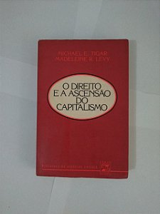 O Direito e a Ascensão do Capitalismo - Michael E. Tigar e Madeleine R. Levy
