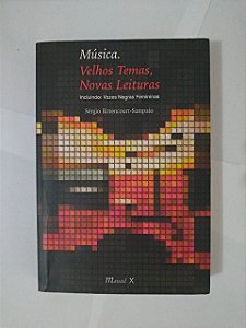 Música. Velhos Temas, Novas Leituras - Sérgio Bittencourt-Sampaio