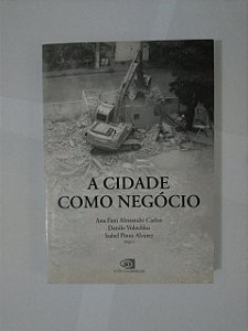 A Cidade Como Negócio - Ana Fani Alessandri Carlos, Entre outros Organizadores