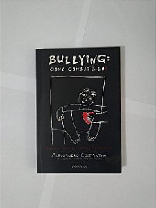 Bullying: Como Combatê-lo - Alessandro Costantini