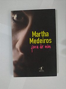 Fora de Mim - Martha Medeiros