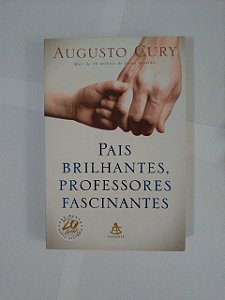 Pais Brilhantes, Professores Fascinantes - Augusto Cury