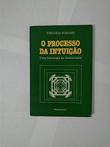 O Processo da Intuição  - Virginia Burden