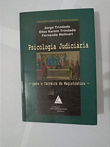 Psicologia Judiciária: Para a Carreira da Magistratura - Jorge Trindade, Eliseu Karam Trindade e Fernanda Molinari
