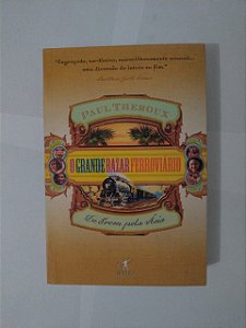 O Grande Bazar Ferroviário - Paul Theroux