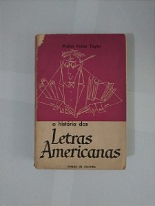 A História da Letras Americanas - Walter Fuller Taylor