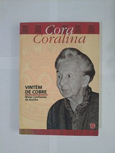 Vintém de Cobre: Meias Confissões de Aninha - Cora Coralina