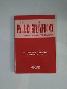 O Teste Palográfico - na Avaliação da Personalidade - Irai Cristina Boccato Alves e Cristiano Esteves