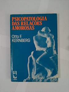 Psicopatologia das Reações Amorosas - Otto F. Kernberg