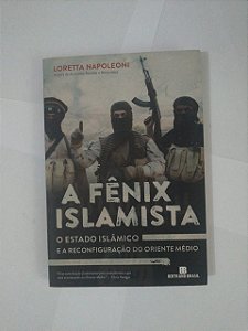 A Fênix Islamista - Loretta Napoleoni