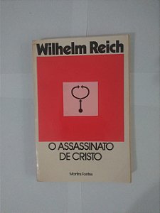 O Assassinato de Cristo - Wilhelm Reich