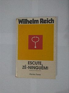 Escute, Zé-Ninguém! - Wilhelm Reich