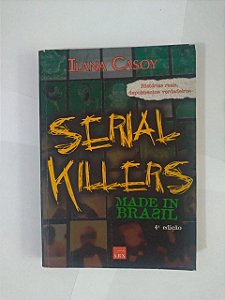 Serial Killers Made in Brasil - Ilana Casoy
