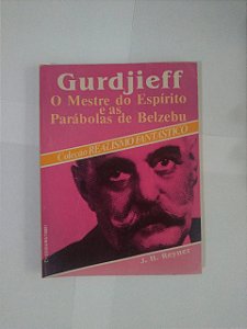 Gurdjieff O Mestre do Espírito e as Parábolas de Belzebu - j. H. Reyner