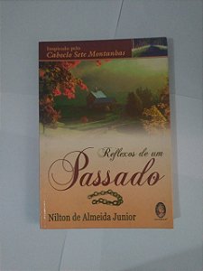 Reflexos de um Passado - Nilton de Almeida Junior