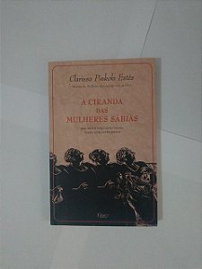 A Ciranda as Mulheres Sábias - Clarissa Pinkola Estés