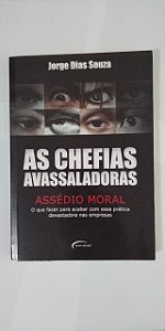 As Chefias Avassaladoras: Assédio Moral - Jorge Dias Souza