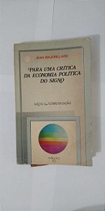 Para Uma Crítica da Economia Política do Signo - Jean Baudrillard