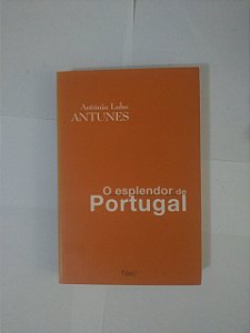 O Esplendor de Portugal - António Lobo Antunes