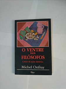 O Ventre dos Filósofos - Michel Onfray