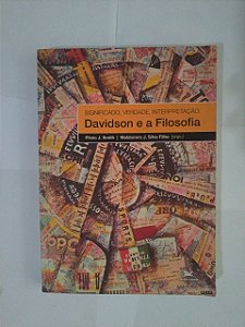 Significado, Verdade, Interpretação: Davidson e a Filosofia - Plínio J. Smith e Waldomiro J. Silva Filho