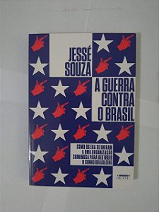 A Guerra Contra o Brasil - Jessé Souza