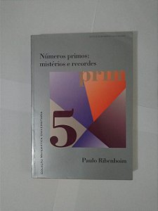 Números Primos: Mistérios e Recordes - paulo Ribenboim