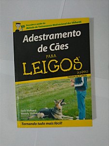 Adestramento de Cães para Leigos - Jack Volhard e Wendy Volhard