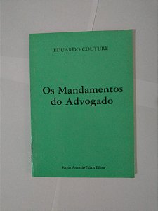 Os Mandamentos do Advogado - Eduardo Couture