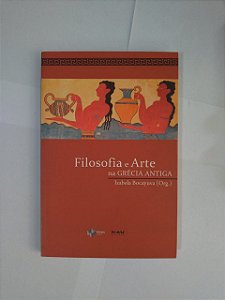 Filosofia e Arte na Grécia Antiga - Izabela Bocayuva