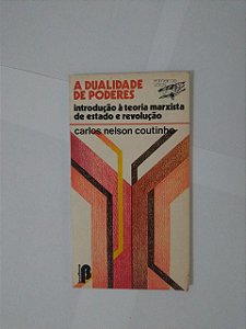 A Dualidade de Poderes - Carlos Nelson Coutinho