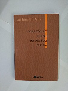 Direito ao Nome da Pessoa Física - José Roberto Neves Amorim