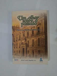 Um Olhar Sobre o Passado - Silvia F. de M. Figueirîo (org.)